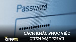 Quên Mật Khẩu King88 - Hướng Dẫn Khôi Phục An Toàn và Nhanh Chóng