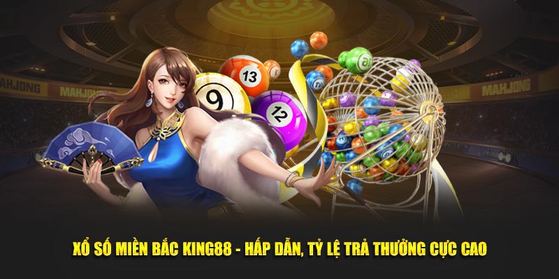 Vì sao nên chọn Xổ số Miền Trung King88