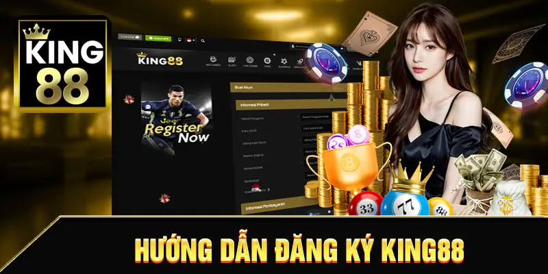 HƯỚNG DẪN ĐĂNG KÝ KING88