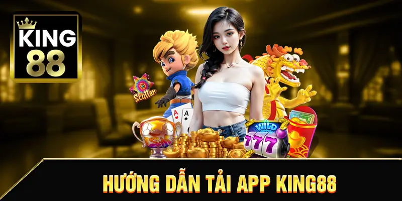 HƯỚNG DẪN TẢI APP KING88